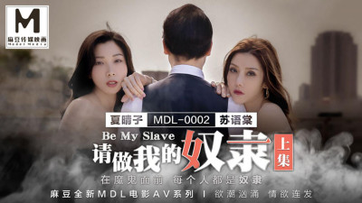 Madou Media Film Original Version MDL0002 Please Be My Slave Part 1 Xia Qingzi Su Yutang